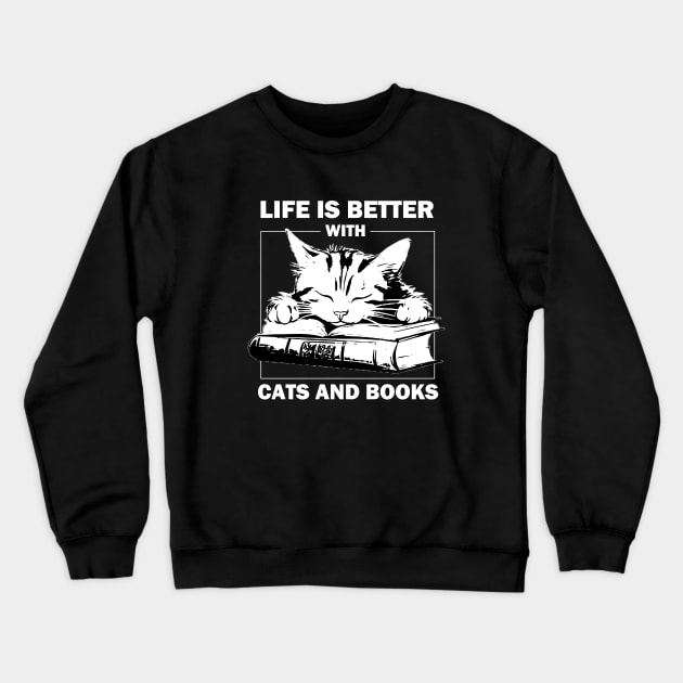 Life Is Better With Cats And Books Crewneck Sweatshirt by AbundanceSeed
